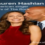 Lauren Hashian, singer-songwriter and wife of Dwayne "The Rock" Johnson, has a remarkable journey.